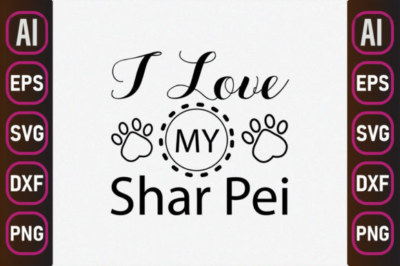 Dog SVG Design: I Love My Shar Pei