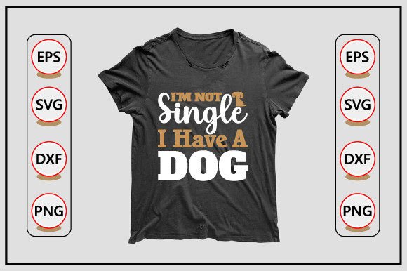 Dog SVG Design, I’m Not Single I Have