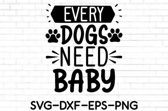 Every Dogs Need Baby SVG