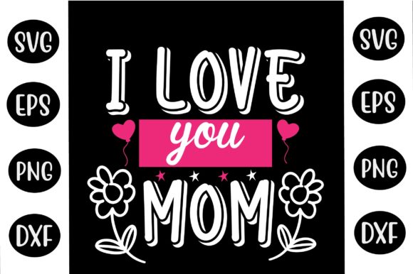 Happy Mother’s Day SVG Design I Love You