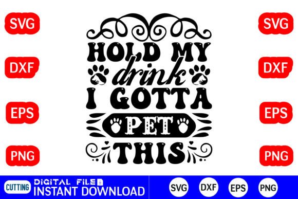 Hold My Drink I Gotta Pet This