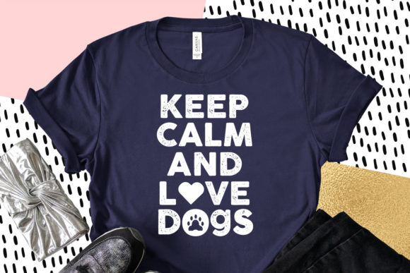 Keep Calm and Love Dogs