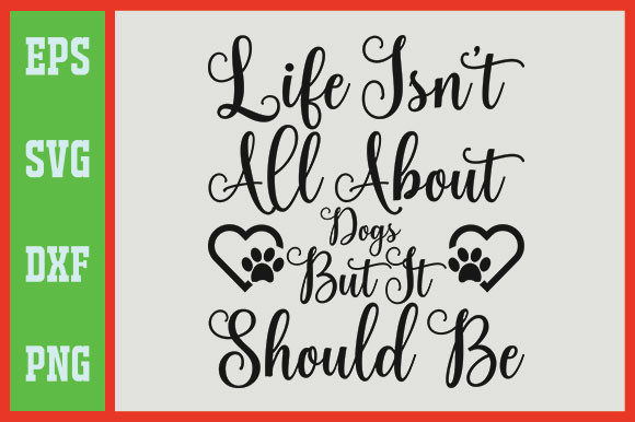 Life Isn’t All About Dogs, but It Should