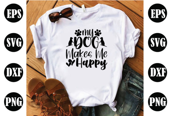 My Dog Makes Me Happy Dog SVG