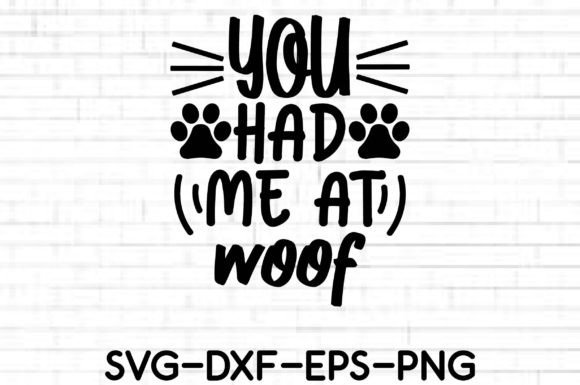 You Had Me at Woof SVG